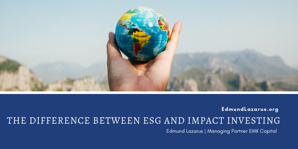 Edmund Lazarus The Difference Between Esg And Impact Investing